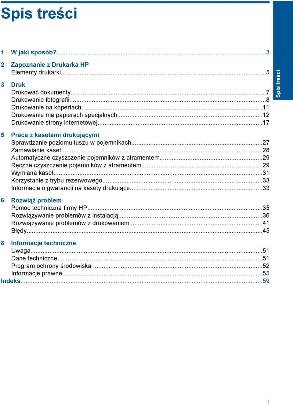 ..28 Automatyczne czyszczenie pojemników z atramentem...29 Ręczne czyszczenie pojemników z atramentem...29 Wymiana kaset...31 Korzystanie z trybu rezerwowego.