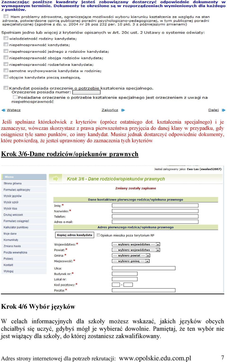 Musisz jednak dostarczyć odpowiednie dokumenty, które potwierdzą, że jesteś uprawniony do zaznaczenia tych kryteriów Krok 3/6-Dane rodziców/opiekunów prawnych Krok 4/6 Wybór