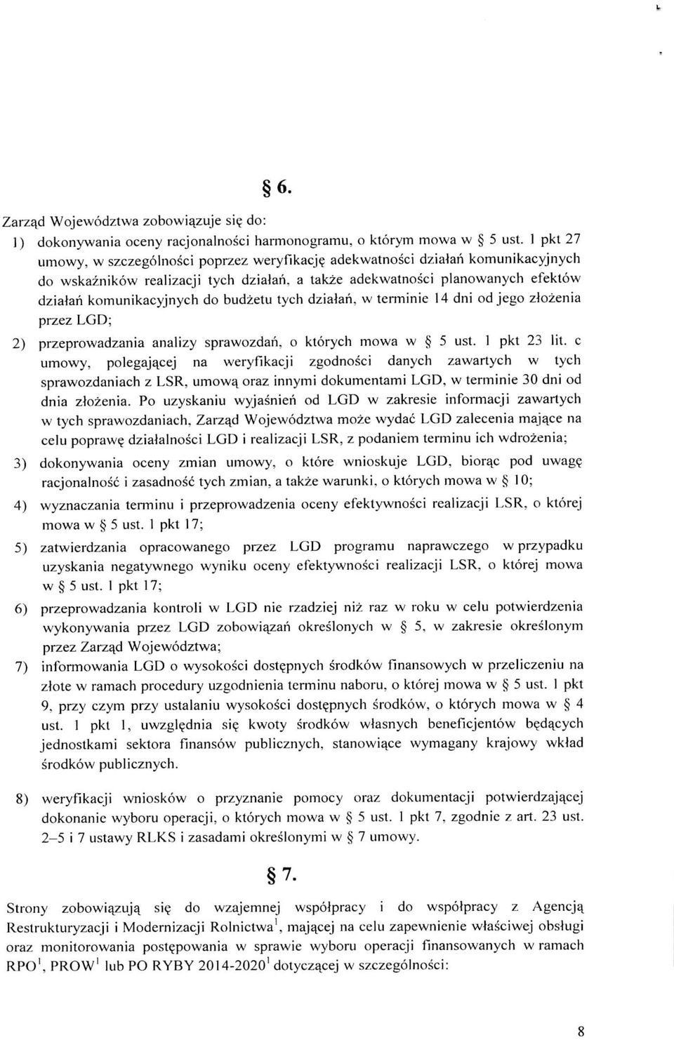 budzetu tych dzialan, w tcnninie 14 dni od jego zlozenia przez LGD; 2) przeprowadzania analizy sprawozdan. o ktorych mowa w 5 ust. 1 pkt 23 lit.