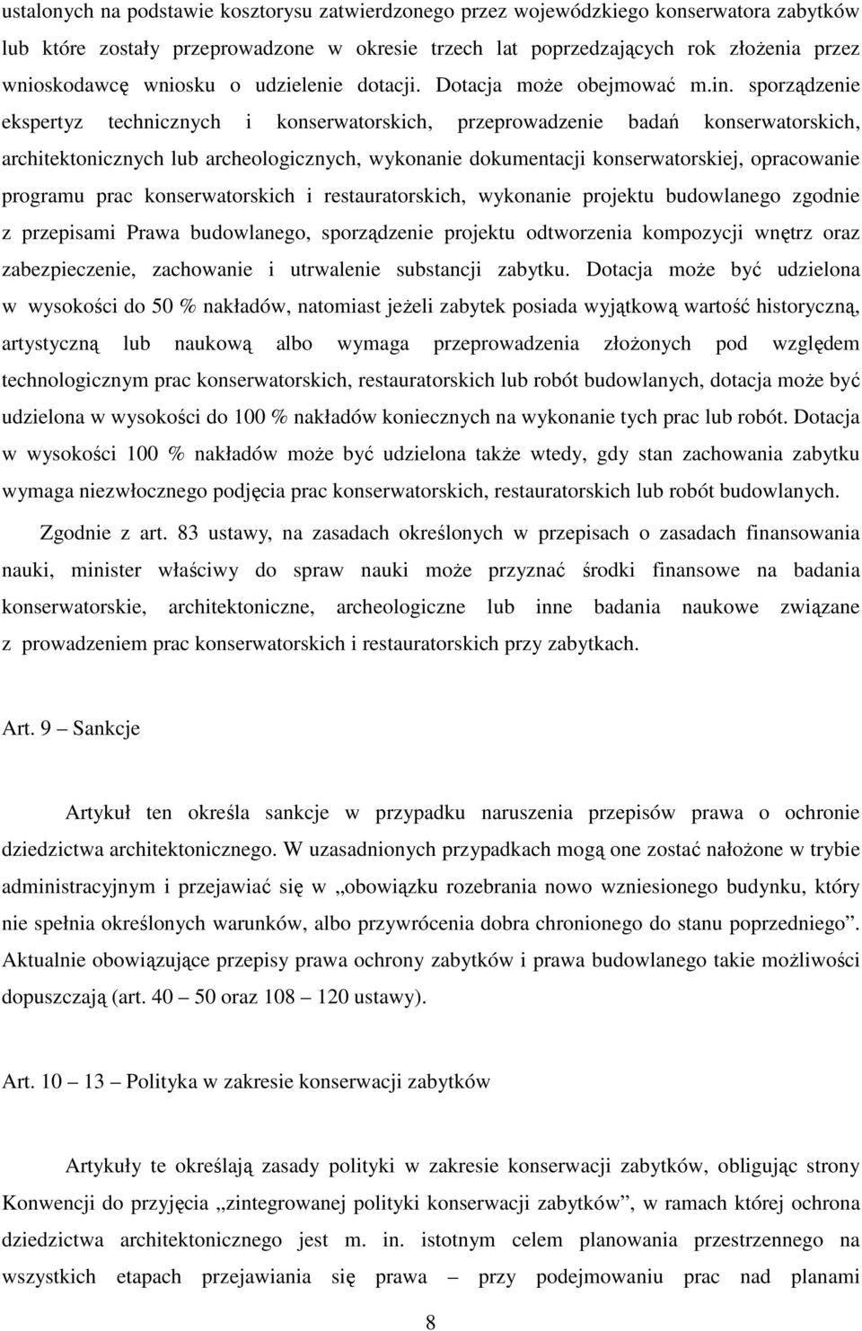 sporządzenie ekspertyz technicznych i konserwatorskich, przeprowadzenie badań konserwatorskich, architektonicznych lub archeologicznych, wykonanie dokumentacji konserwatorskiej, opracowanie programu