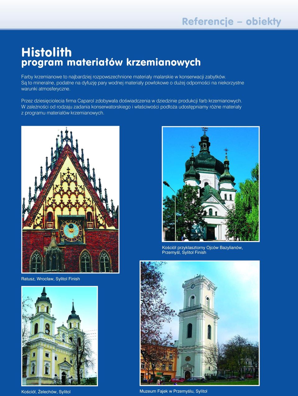 Przez dziesięciolecia firma Caparol zdobywała doświadczenia w dziedzinie produkcji farb krzemianowych.