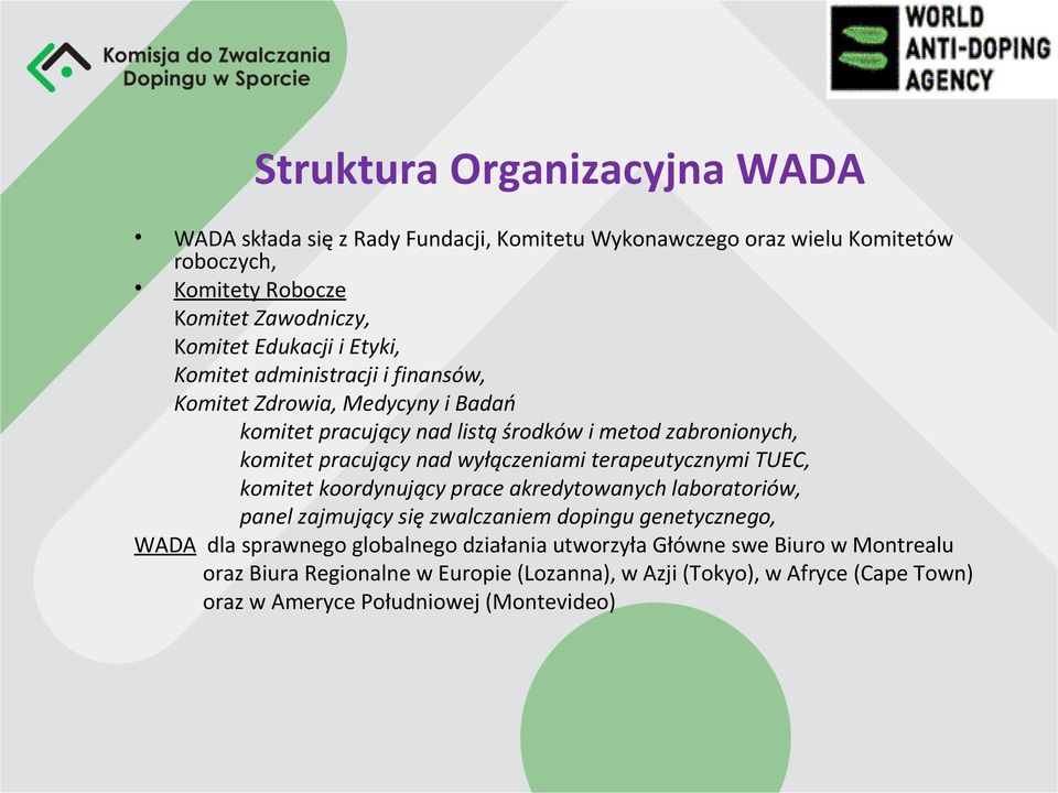 wyłączeniami terapeutycznymi TUEC, komitet koordynujący prace akredytowanych laboratoriów, panel zajmujący się zwalczaniem dopingu genetycznego, WADA dla sprawnego