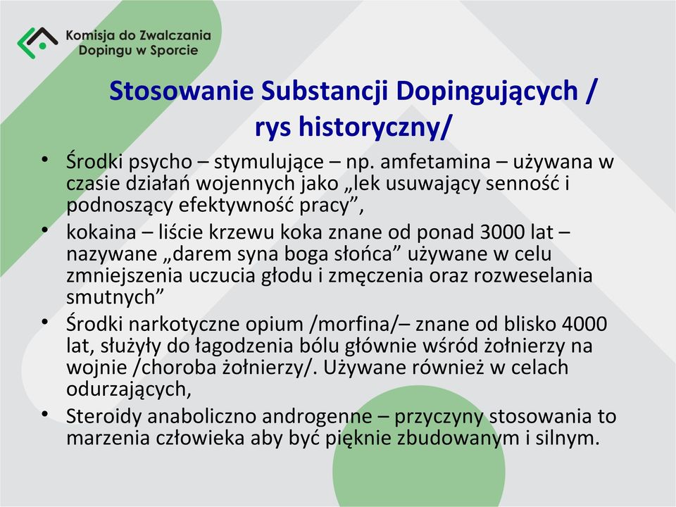 nazywane darem syna boga słońca używane w celu zmniejszenia uczucia głodu i zmęczenia oraz rozweselania smutnych Środki narkotyczne opium /morfina/ znane od