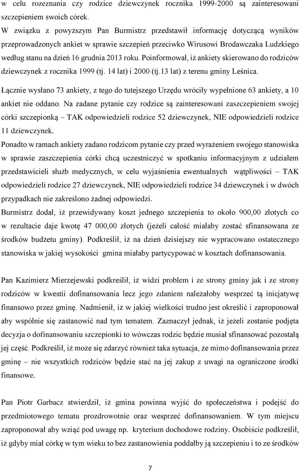 roku. Poinformował, iż ankiety skierowano do rodziców dziewczynek z rocznika 1999 (tj. 14 lat) i 2000 (tj.13 lat) z terenu gminy Leśnica.