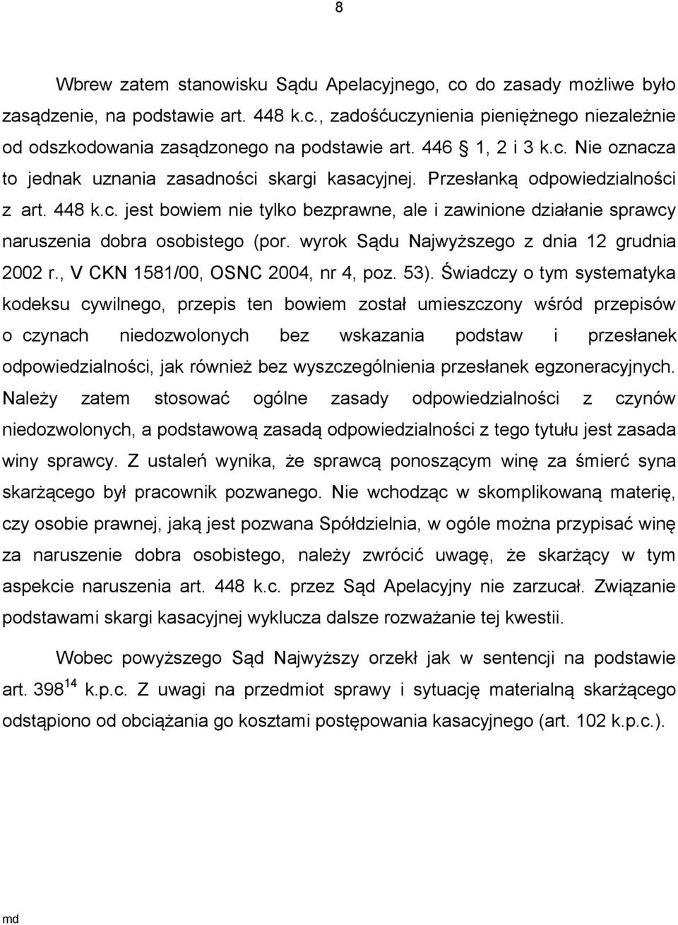 wyrok Sądu Najwyższego z dnia 12 grudnia 2002 r., V CKN 1581/00, OSNC 2004, nr 4, poz. 53).