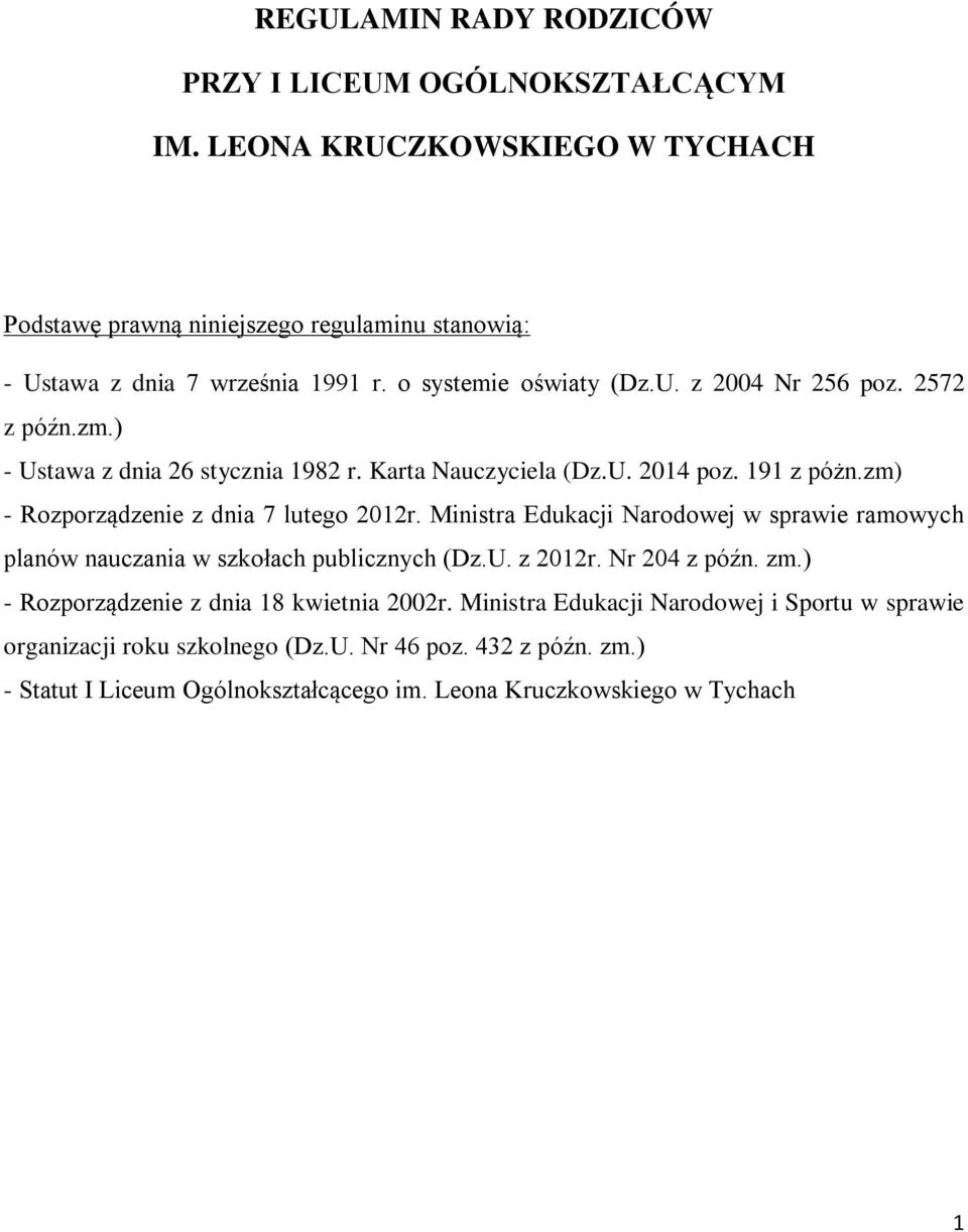 zm) - Rozporządzenie z dnia 7 lutego 2012r. Ministra Edukacji Narodowej w sprawie ramowych planów nauczania w szkołach publicznych (Dz.U. z 2012r. Nr 204 z późn. zm.