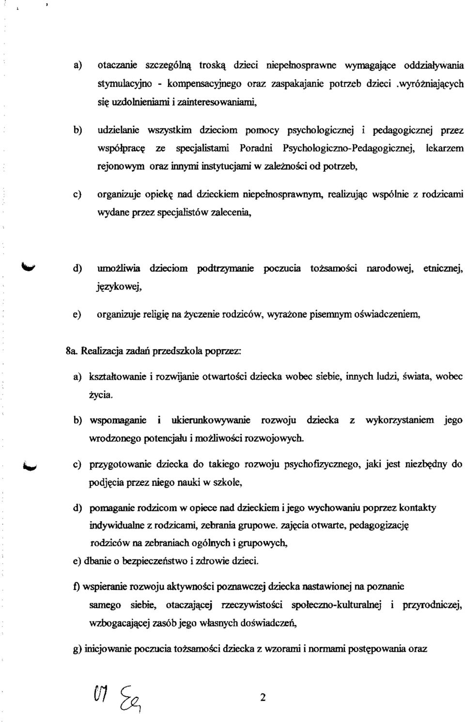 ze specjalistami Poradni Psychologiczno-Pedagogicznej, lekarzem rejonowym oraz iimymi instytucjazni w zalezno&i od potrzeb, c) organizuje opieke.