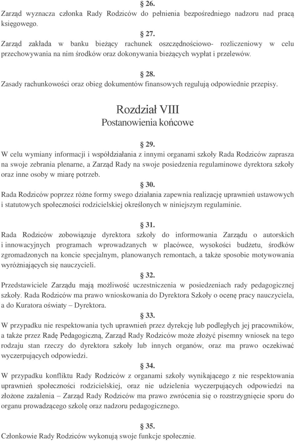 Zasady rachunkowości oraz obieg dokumentów finansowych regulują odpowiednie przepisy. Rozdział VIII Postanowienia końcowe 29.