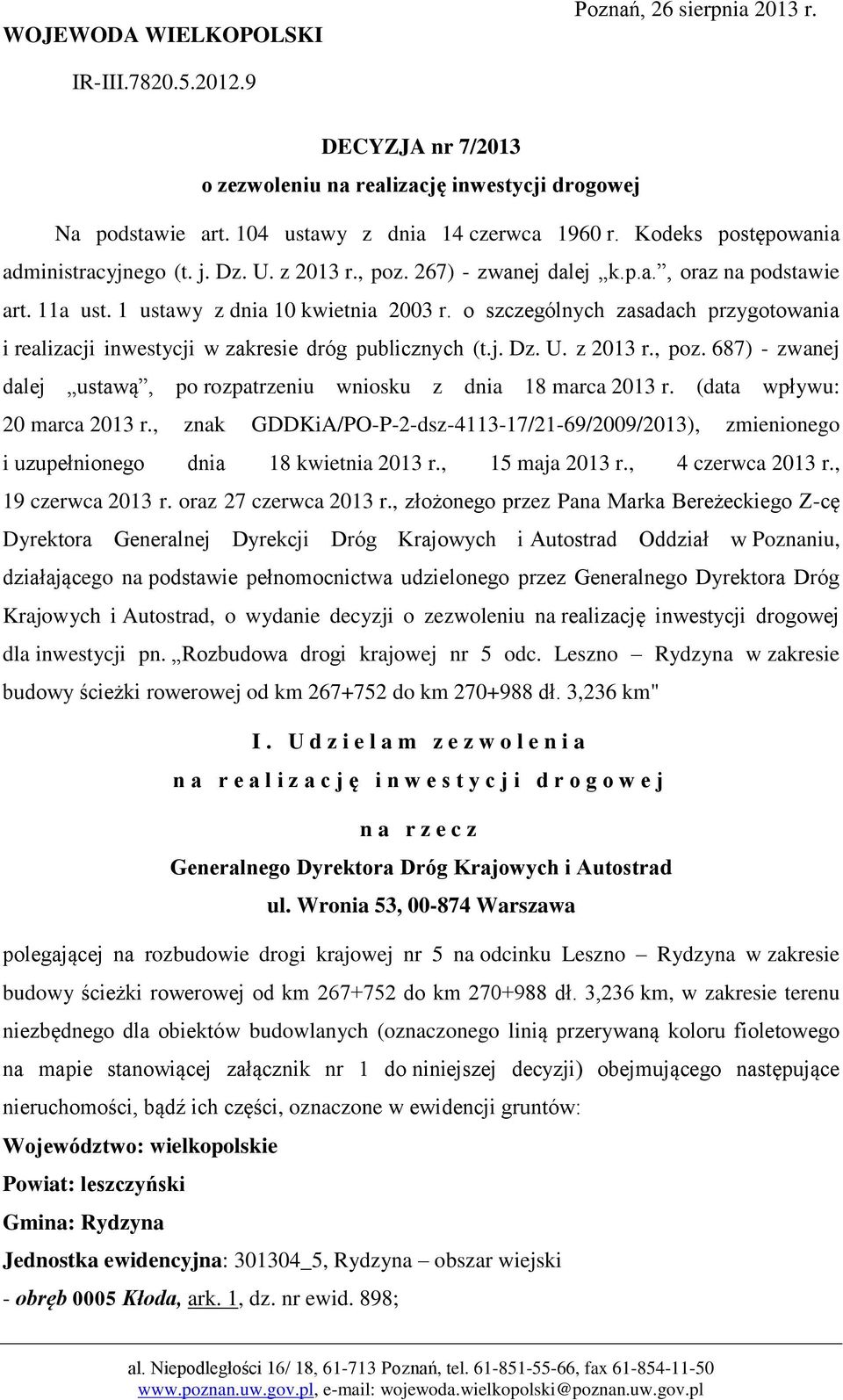 o szczególnych zasadach przygotowania i realizacji inwestycji w zakresie dróg publicznych (t.j. Dz. U. z 2013 r., poz. 687) - zwanej dalej ustawą, po rozpatrzeniu wniosku z dnia 18 marca 2013 r.