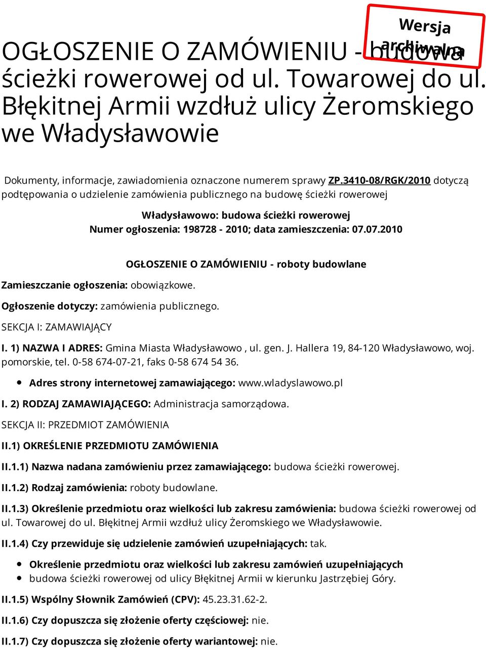 3410-08/RGK/2010 dotyczą podtępowania o udzielenie zamówienia publicznego na budowę ścieżki rowerowej Władysławowo: budowa ścieżki rowerowej Numer ogłoszenia: 198728-2010; data zamieszczenia: 07.