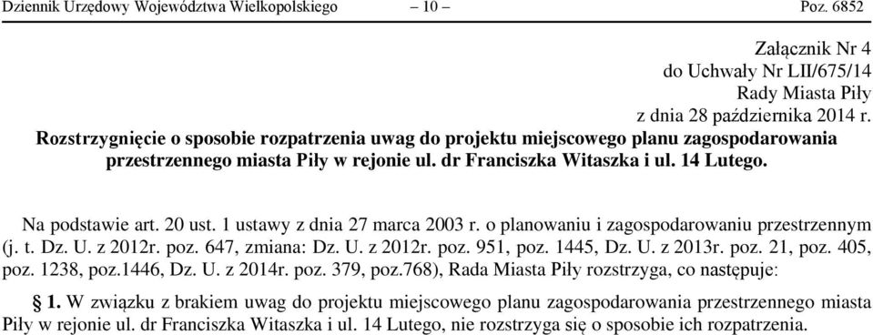 1 ustawy z dnia 27 marca 2003 r. o planowaniu i zagospodarowaniu przestrzennym (j. t. Dz. U. z 2012r. poz. 647, zmiana: Dz. U. z 2012r. poz. 951, poz. 1445, Dz. U. z 2013r. poz. 21, poz. 405, poz.