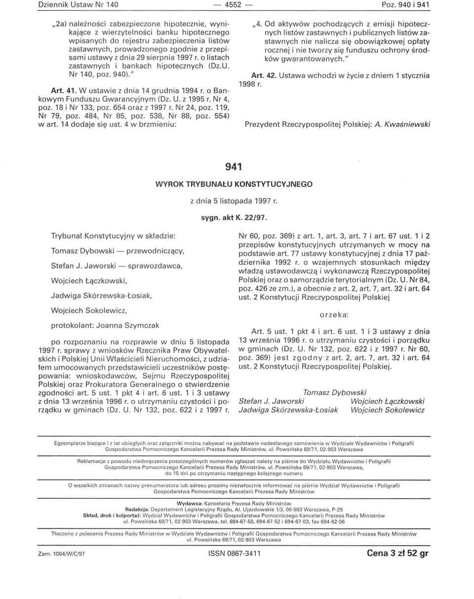 dnia 29 sierpnia 1997 r. o listach zastawnych i bankach hipotecznych (Dz.U. Nr 140, poz. 940)." Art. 41. W ustawie z dnia 14 grudnia 1994 r. o Bankowym Funduszu Gwarancyjnym (Dz. U. z 1995 r.