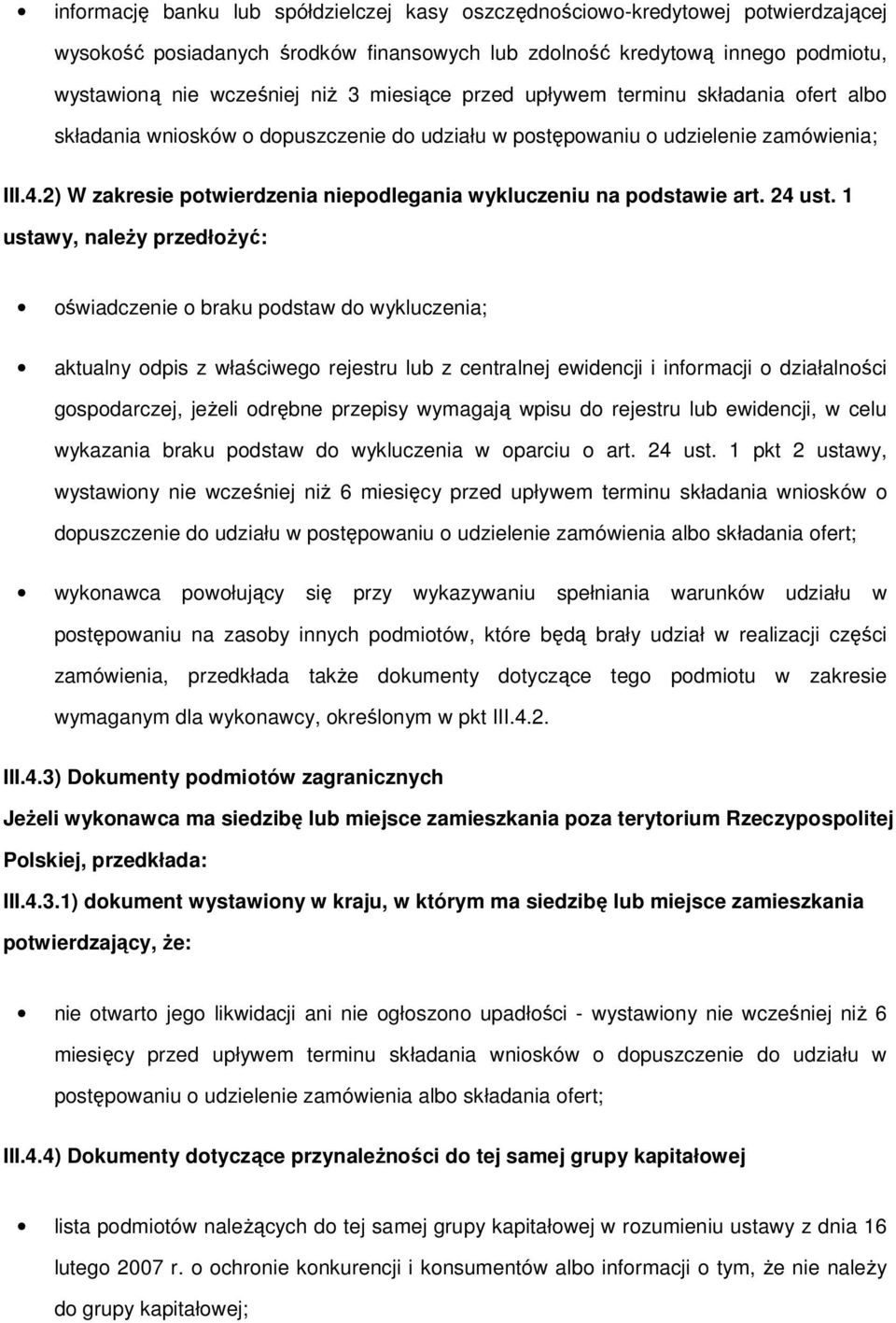 1 ustawy, należy przedłżyć: świadczenie braku pdstaw d wykluczenia; aktualny dpis z właściweg rejestru lub z centralnej ewidencji i infrmacji działalnści gspdarczej, jeżeli drębne przepisy wymagają