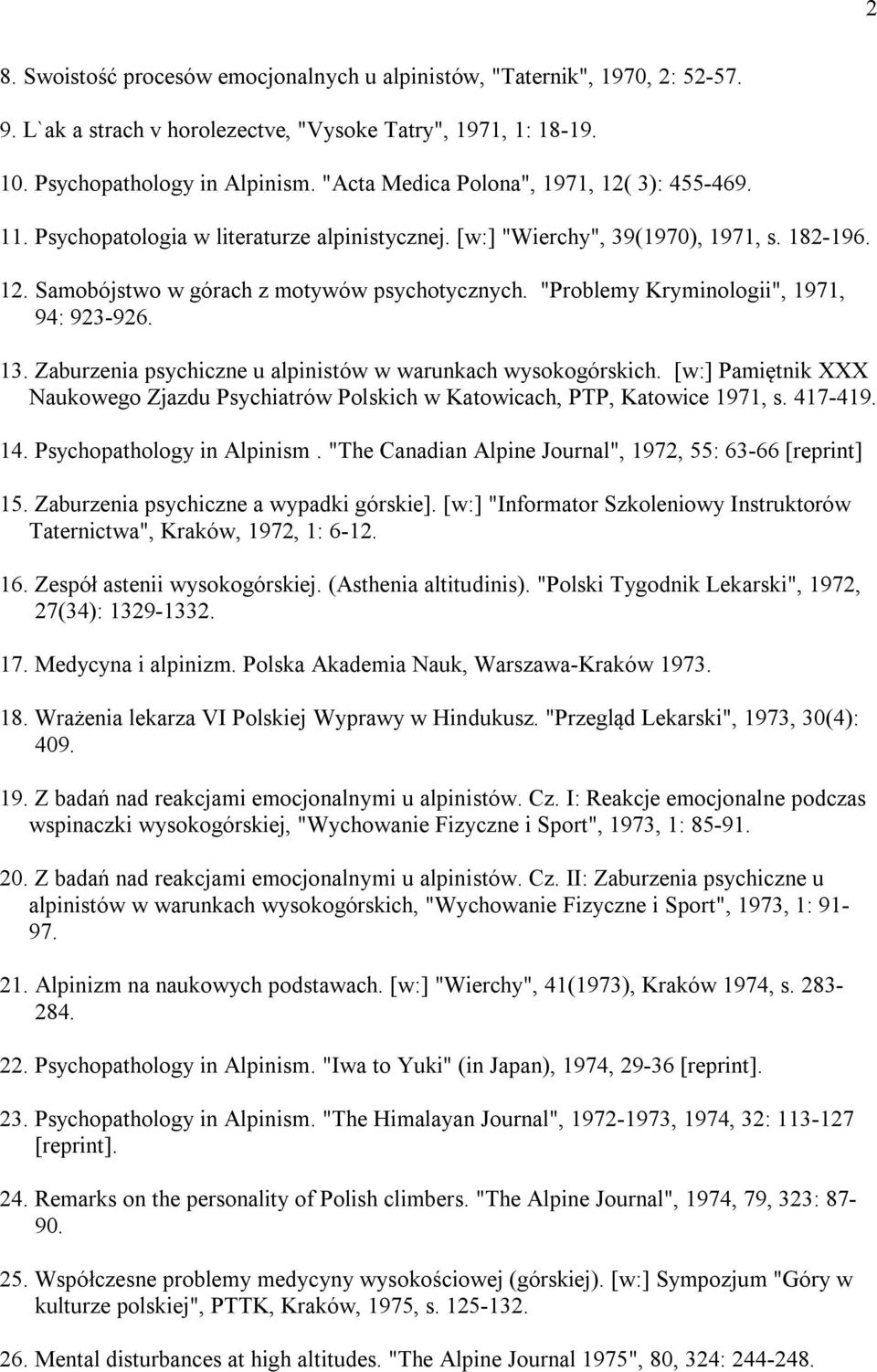 "Problemy Kryminologii", 1971, 94: 923-926. 13. Zaburzenia psychiczne u alpinistów w warunkach wysokogórskich.