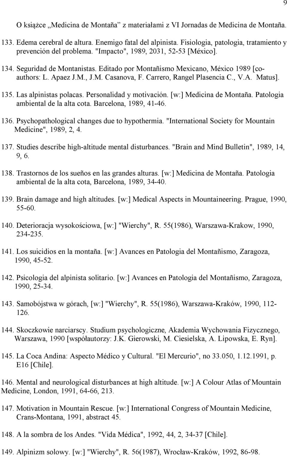 M., J.M. Casanova, F. Carrero, Rangel Plasencia C., V.A. Matus]. 135. Las alpinistas polacas. Personalidad y motivación. [w:] Medicina de Montaña. Patologia ambiental de la alta cota.
