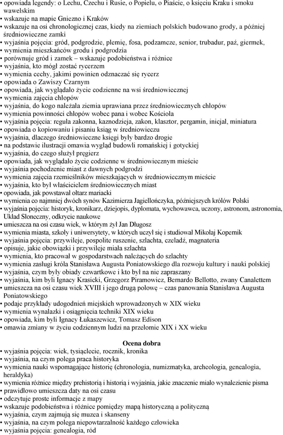 zamek wskazuje podobieństwa i różnice wyjaśnia, kto mógł zostać rycerzem wymienia cechy, jakimi powinien odznaczać się rycerz opowiada o Zawiszy Czarnym opowiada, jak wyglądało życie codzienne na wsi