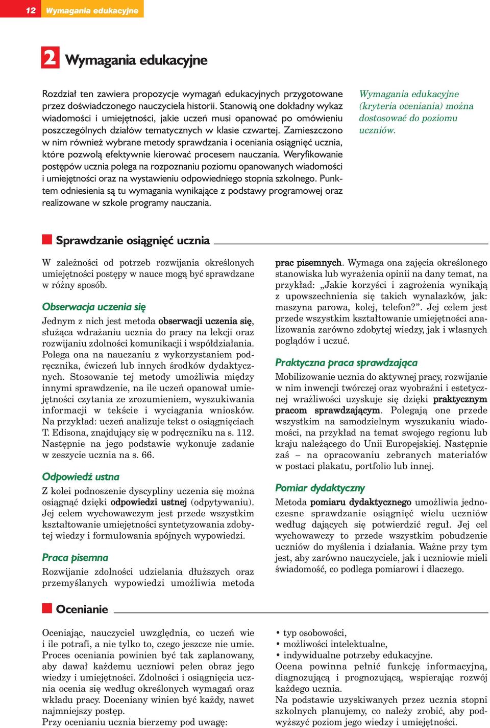 Zamieszczono w nim równie wybrane metody sprawdzania i oceniania osiàgni ç ucznia, które pozwolà efektywnie kierowaç procesem nauczania.