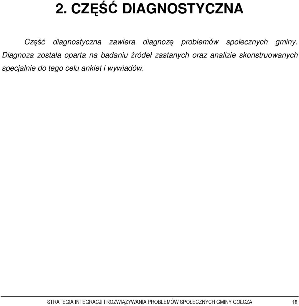 Diagnoza została oparta na badaniu źródeł zastanych oraz analizie