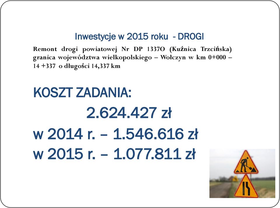 wielkopolskiego Wołczyn w km 0+000 14 +337 o długości 14,337