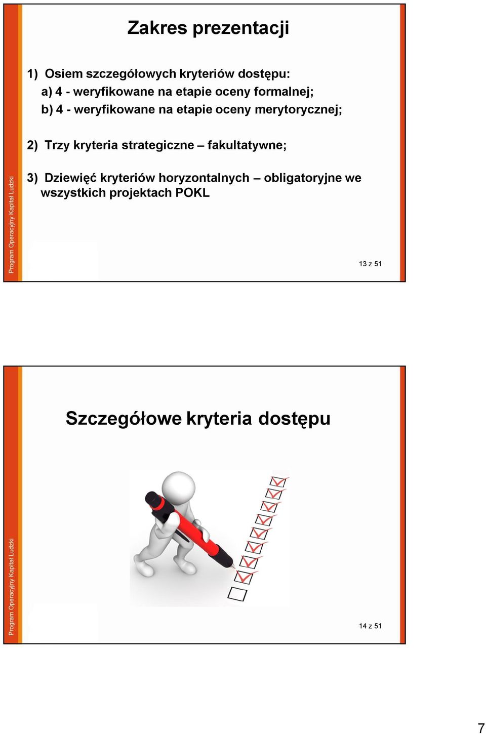 Trzy kryteria strategiczne fakultatywne; 3) Dziewięć kryteriów horyzontalnych