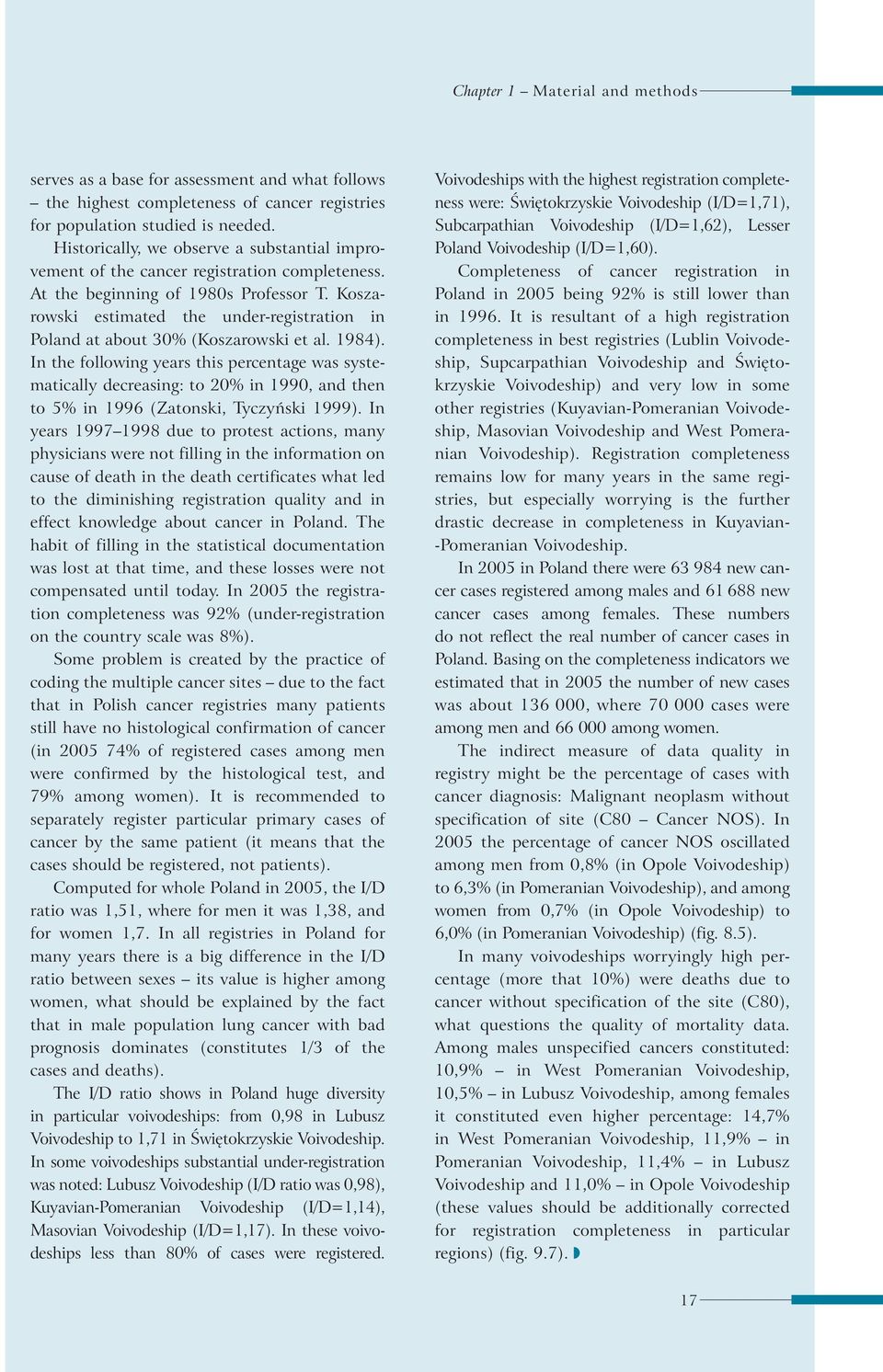 Koszarowski estimated the under-registration in Poland at about 30% (Koszarowski et al. 1984).