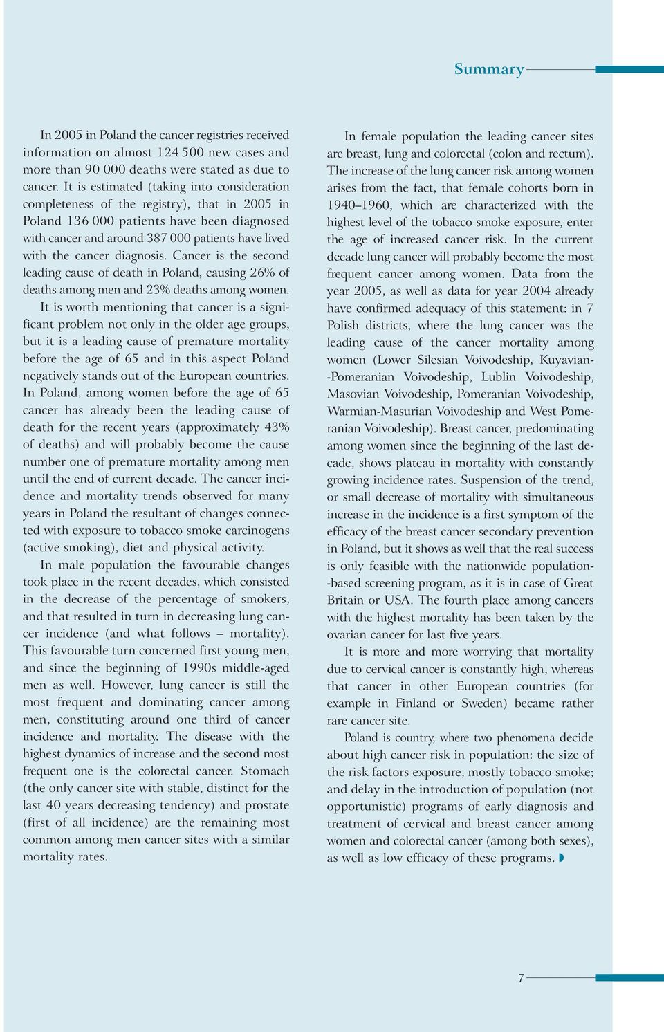 cancer diagnosis. Cancer is the second leading cause of death in Poland, causing 26% of deaths among men and 23% deaths among women.
