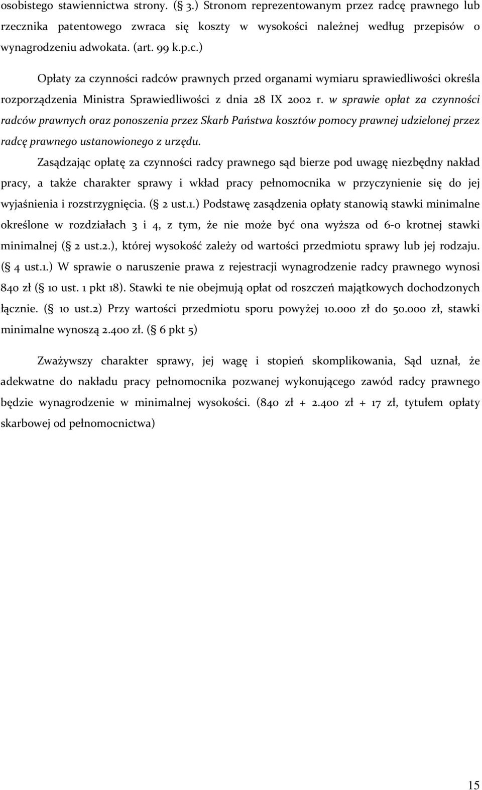 w sprawie opłat za czynności radców prawnych oraz ponoszenia przez Skarb Państwa kosztów pomocy prawnej udzielonej przez radcę prawnego ustanowionego z urzędu.