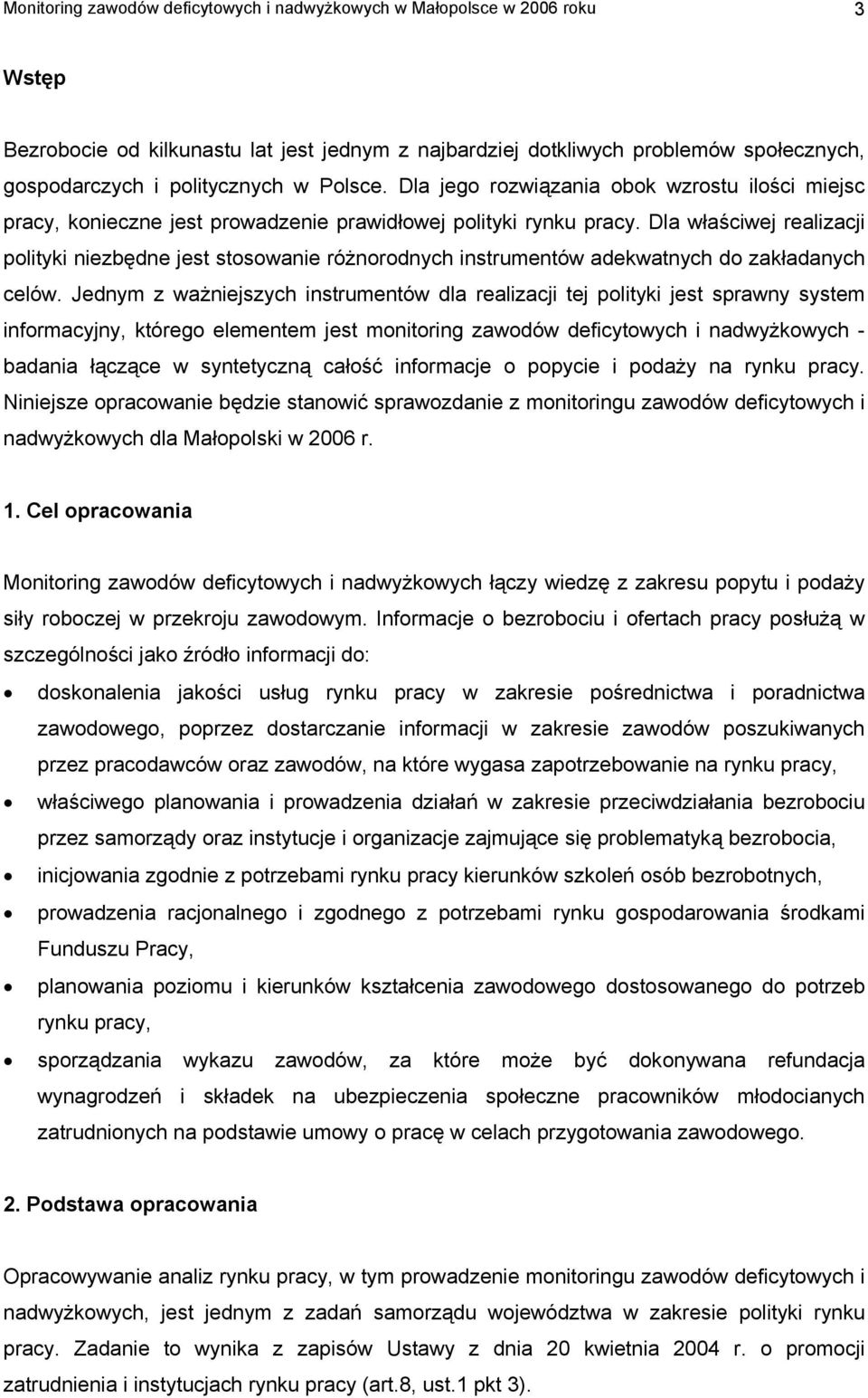 Dla właściwej realizacji polityki niezbędne jest stosowanie różnorodnych instrumentów adekwatnych do zakładanych celów.