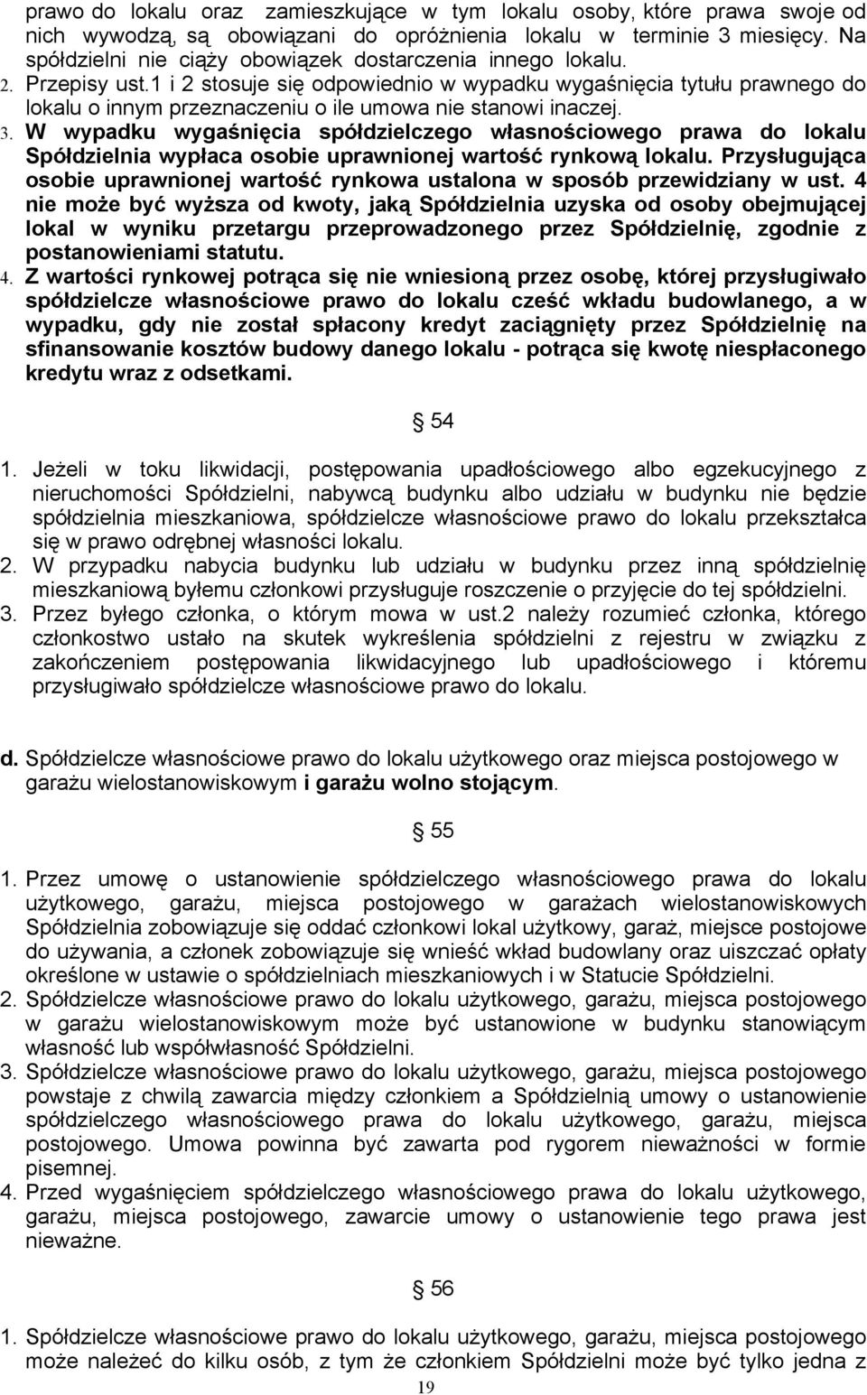 1 i 2 stosuje się odpowiednio w wypadku wygaśnięcia tytułu prawnego do lokalu o innym przeznaczeniu o ile umowa nie stanowi inaczej. 3.