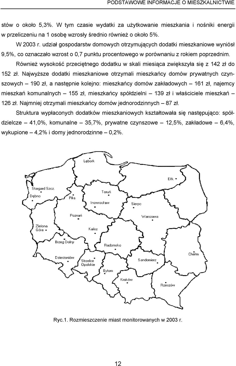 Również wysokość przeciętnego dodatku w skali miesiąca zwiększyła się z 142 zł do 152 zł.