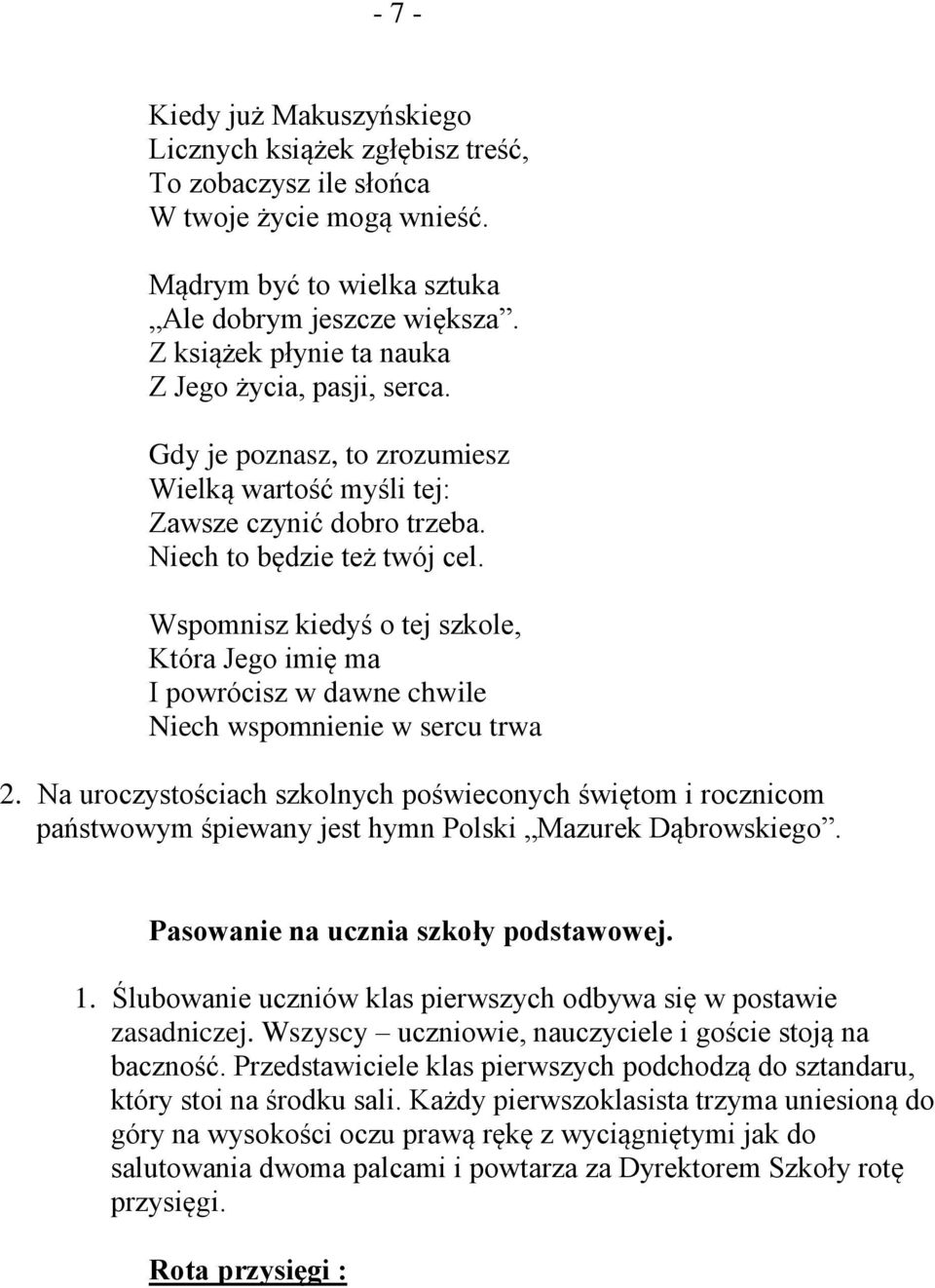 Wspomnisz kiedyś o tej szkole, Która Jego imię ma I powrócisz w dawne chwile Niech wspomnienie w sercu trwa 2.