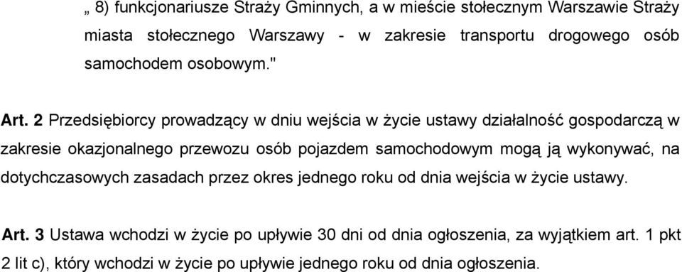 2 Przedsiębiorcy prowadzący w dniu wejścia w życie ustawy działalność gospodarczą w zakresie okazjonalnego przewozu osób pojazdem samochodowym