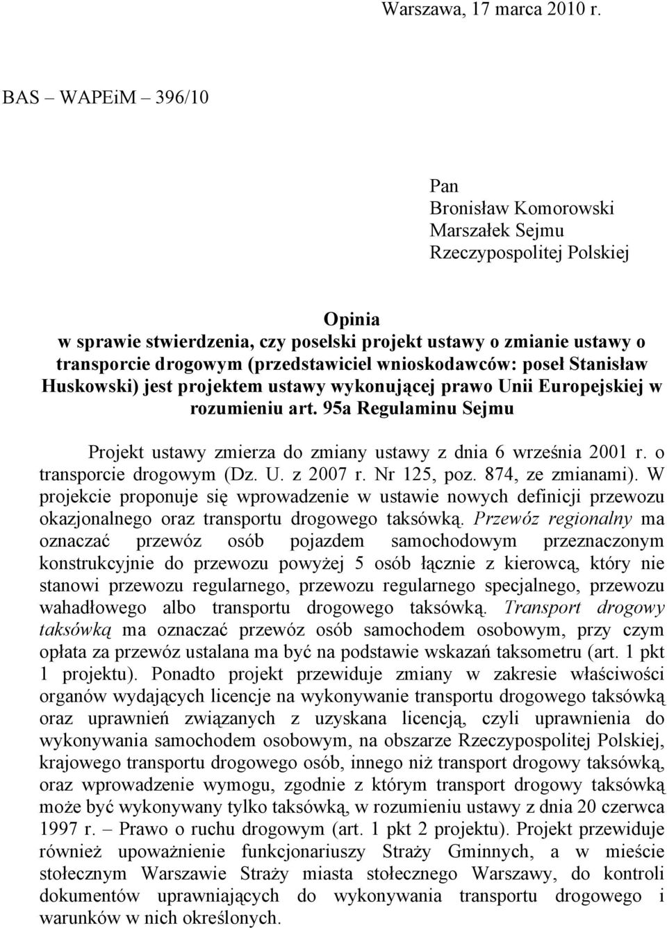 wnioskodawców: poseł Stanisław Huskowski) jest projektem ustawy wykonującej prawo Unii Europejskiej w rozumieniu art.