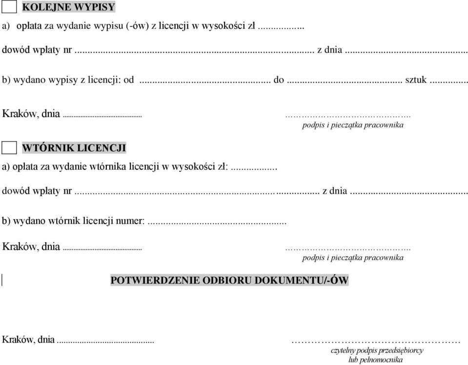 .. WTÓRNIK LICENCJI a) opłata za wydanie wtórnika licencji w wysokości zł:.