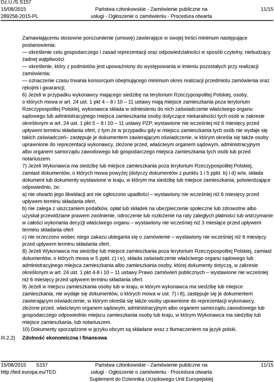 czytelny, niebudzący żadnej wątpliwości określenie, który z podmiotów jest upoważniony do występowania w imieniu pozostałych przy realizacji zamówienia; oznaczenie czasu trwania konsorcjum