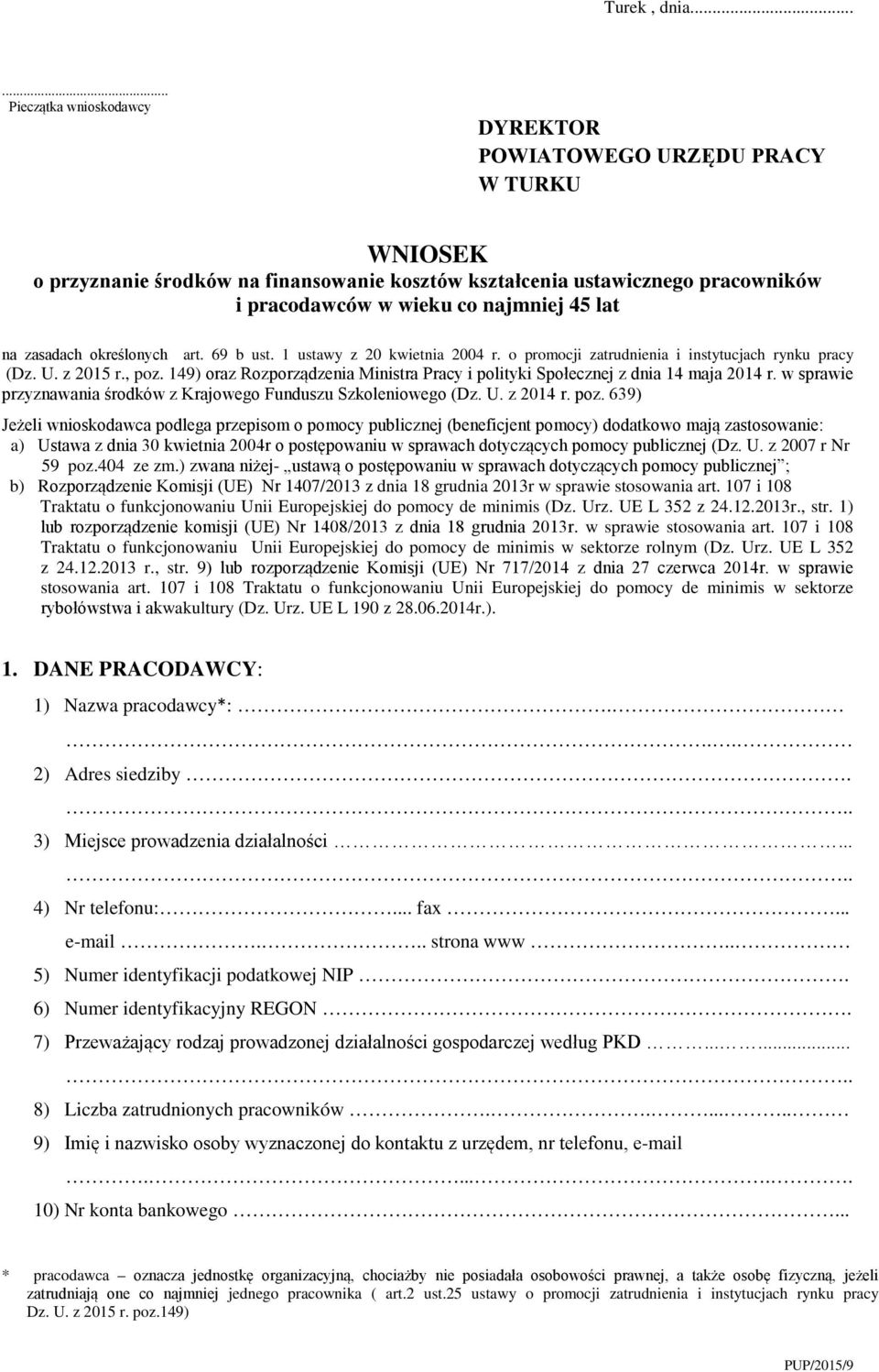 lat na zasadach określonych art. 69 b ust. 1 ustawy z 20 kwietnia 2004 r. o promocji zatrudnienia i instytucjach rynku pracy (Dz. U. z 2015 r., poz.