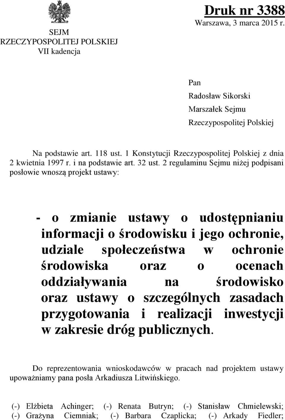 2 regulaminu Sejmu niżej podpisani posłowie wnoszą projekt ustawy: - o zmianie ustawy o udostępnianiu informacji o środowisku i jego ochronie, udziale społeczeństwa w ochronie środowiska oraz o