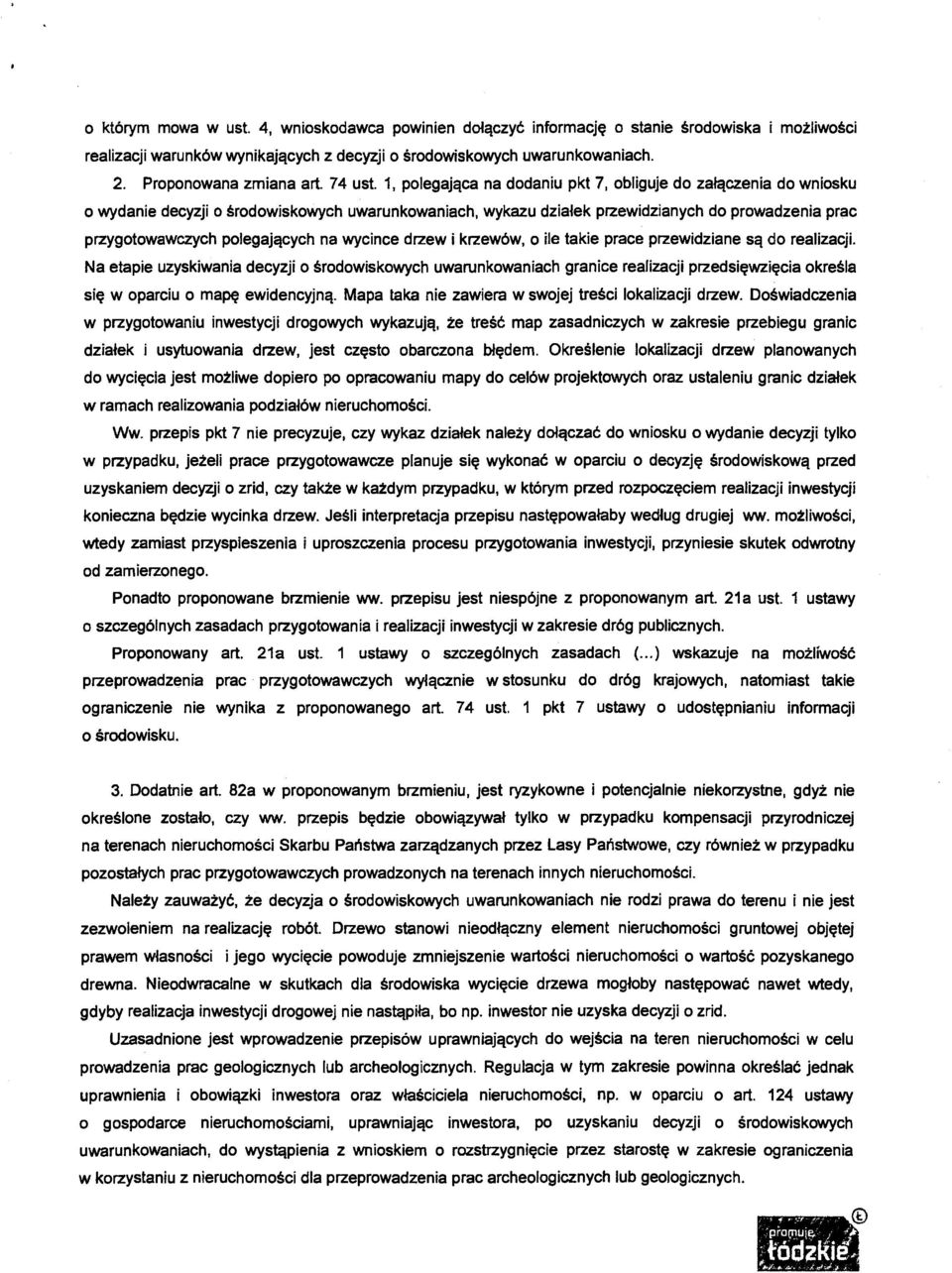 1, polegająca na dodaniu pkt 7, obliguje do załączenia do wniosku o wydanie decyzji o środowiskowych uwarunkowaniach, wykazu działek przewidzianych do prowadzenia prac przygotowawczych polegających