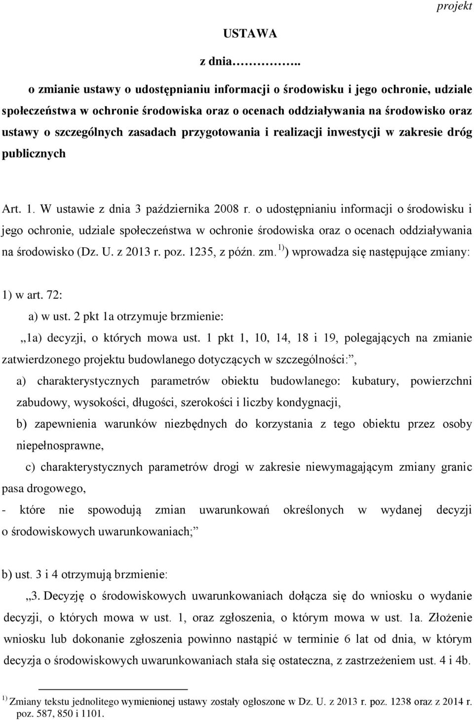 przygotowania i realizacji inwestycji w zakresie dróg publicznych Art. 1. W ustawie z dnia 3 października 2008 r.