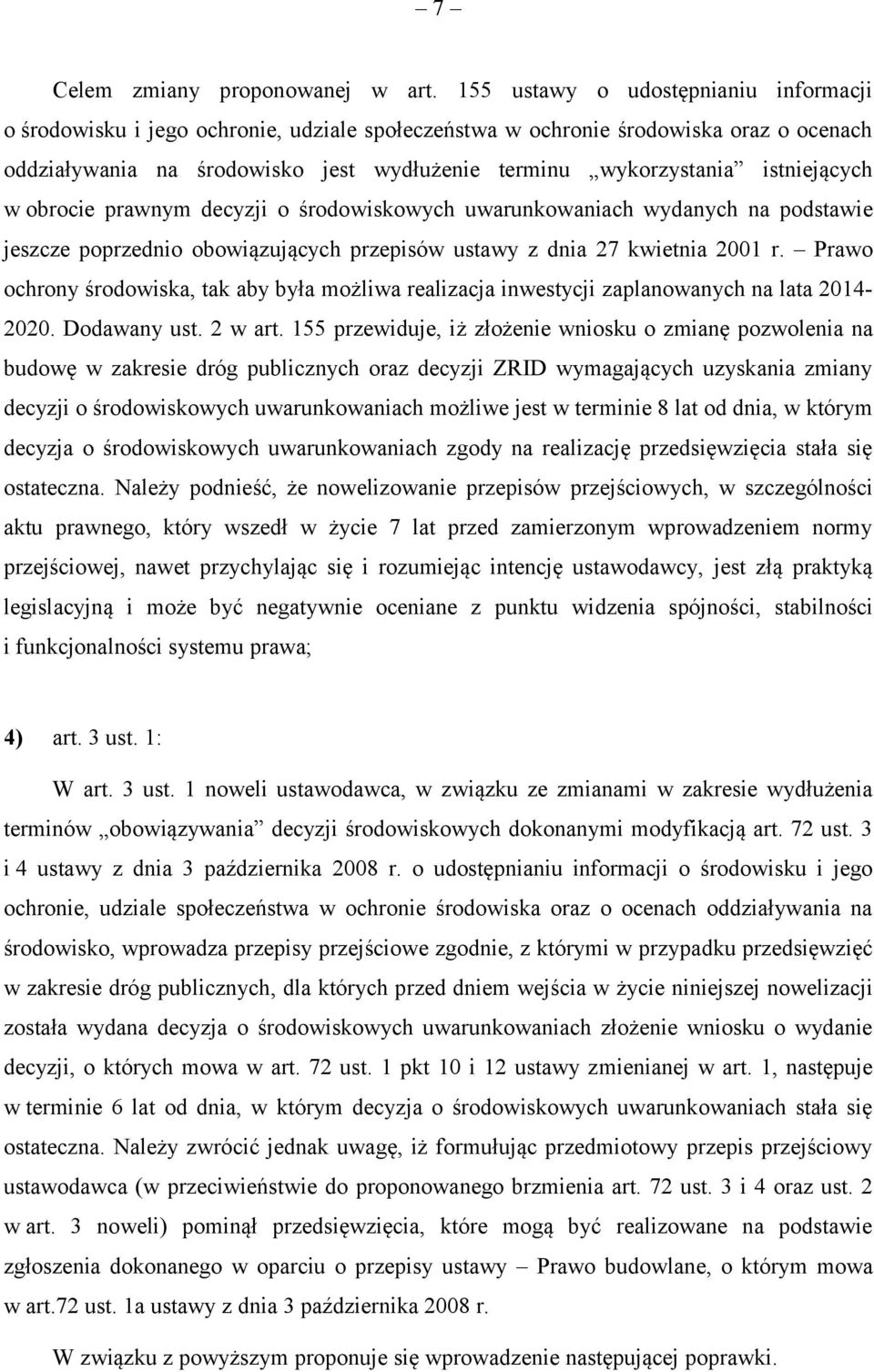 istniejących w obrocie prawnym decyzji o środowiskowych uwarunkowaniach wydanych na podstawie jeszcze poprzednio obowiązujących przepisów ustawy z dnia 27 kwietnia 2001 r.