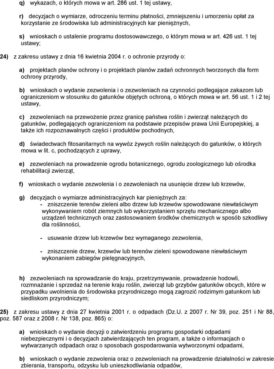 programu dostosowawczego, o którym mowa w art. 426 ust. 1 tej ustawy; 24) z zakresu ustawy z dnia 16 kwietnia 2004 r.