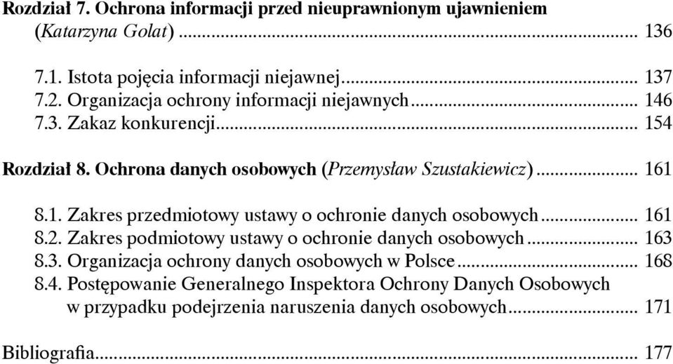 .. 161 8.2. Zakres podmiotowy ustawy o ochronie danych osobowych... 163 8.3. Organizacja ochrony danych osobowych w Polsce... 168 8.4.