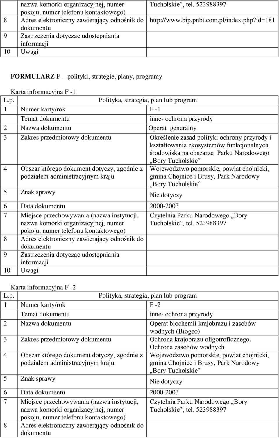 Zakres przedmiotowy Określenie zasad polityki ochrony przyrody i kształtowania ekosystemów funkcjonalnych środowiska na obszarze Parku