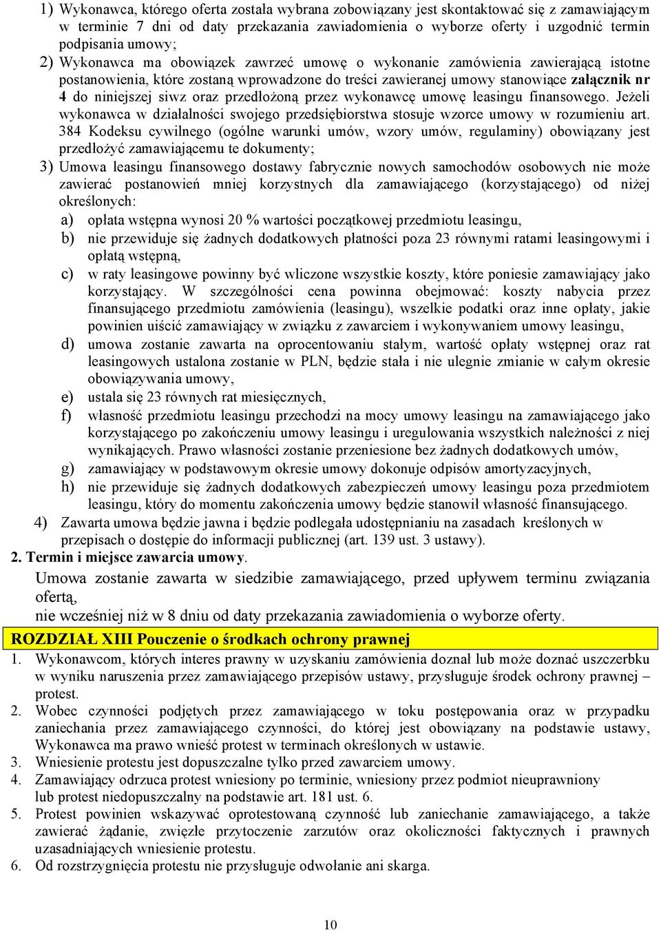 oraz przedłożoną przez wykonawcę umowę leasingu finansowego. Jeżeli wykonawca w działalności swojego przedsiębiorstwa stosuje wzorce umowy w rozumieniu art.