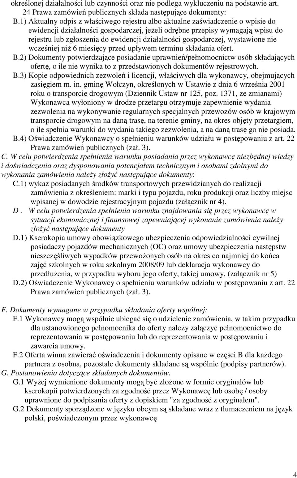 działalności gospodarczej, wystawione nie wcześniej niŝ 6 miesięcy przed upływem terminu składania ofert. B.