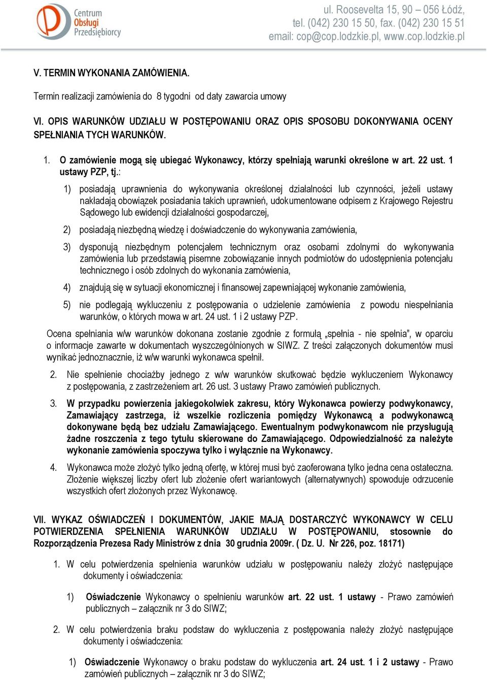 : 1) posiadają uprawnienia do wykonywania określonej działalności lub czynności, jeżeli ustawy nakładają obowiązek posiadania takich uprawnień, udokumentowane odpisem z Krajowego Rejestru Sądowego