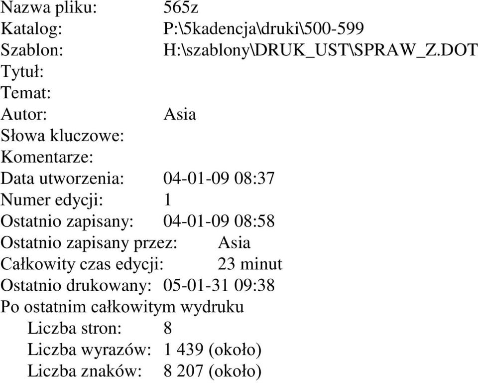 Ostatnio zapisany: 04-01-09 08:58 Ostatnio zapisany przez: Asia &DáNRZLW\F]DVHG\FML 23 minut Ostatnio