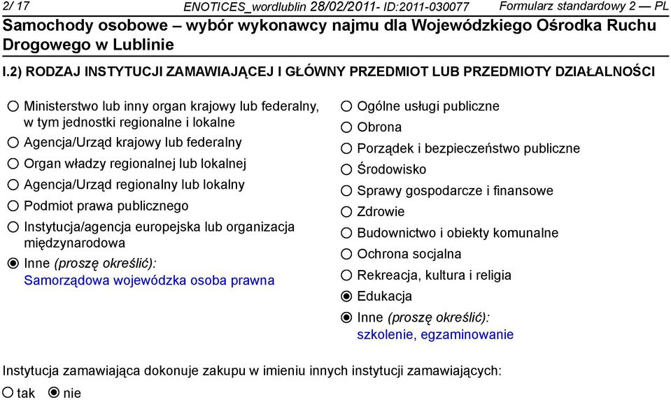 federalny Organ władzy regionalnej lub lokalnej Agencja/Urząd regionalny lub lokalny Podmiot prawa publicznego Instytucja/agencja europejska lub organizacja międzynarodowa Inne (proszę określić):