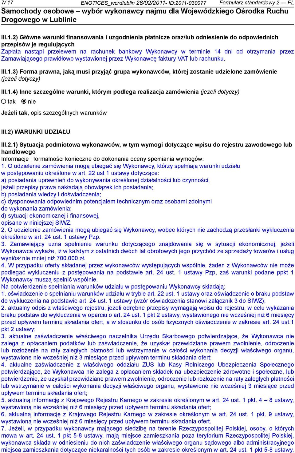 1.4) Inne szczególne warunki, którym podlega realizacja zamówienia (jeżeli dotyczy) Jeżeli, opis szczególnych warunków III.2)