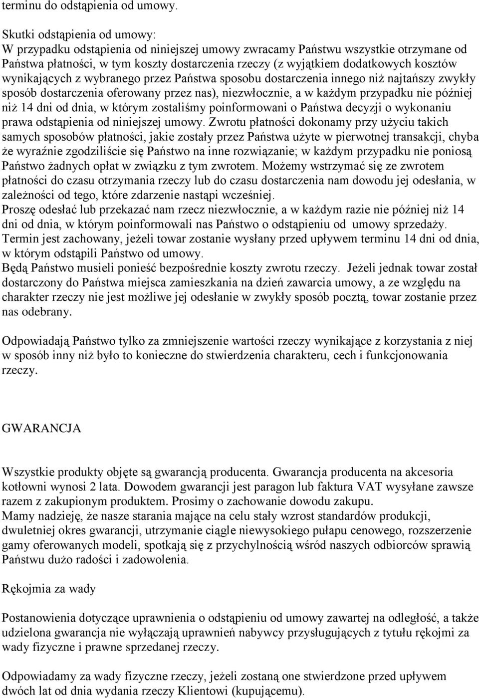 wynikających z wybranego przez Państwa sposobu dostarczenia innego niż najtańszy zwykły sposób dostarczenia oferowany przez nas), niezwłocznie, a w każdym przypadku nie później niż 14 dni od dnia, w